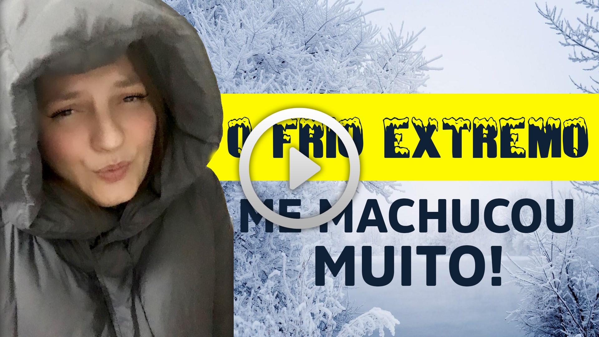 vídeo frio extremo pode machucar Vídeo Muito Frio