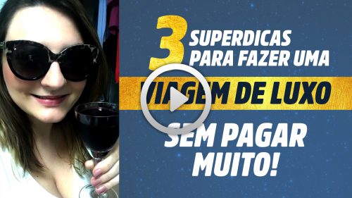 Video passagens aéreas baratas vídeo 3 dicas para fazer viagens de luxo pagando meno
